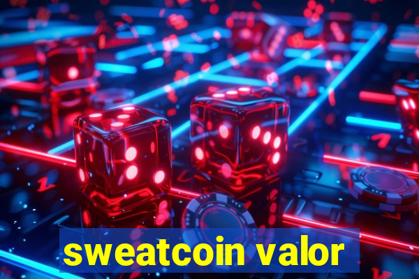 sweatcoin valor